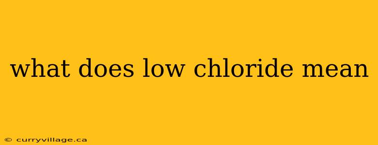 what does low chloride mean