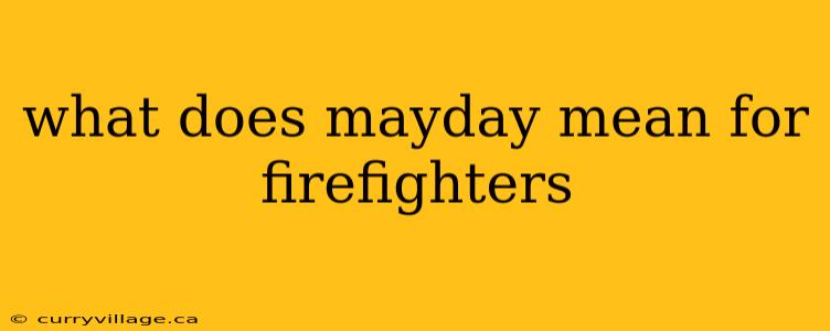 what does mayday mean for firefighters
