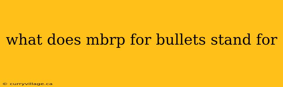 what does mbrp for bullets stand for