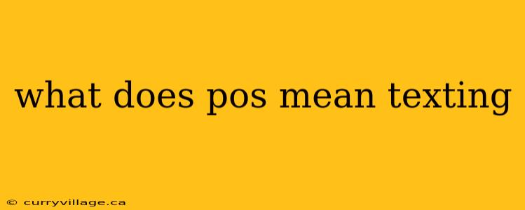 what does pos mean texting