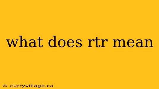 what does rtr mean