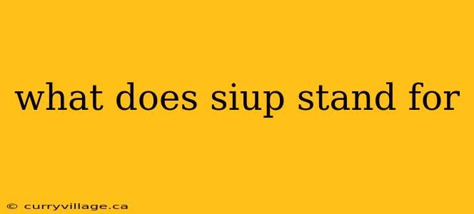 what does siup stand for