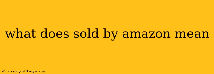 what does sold by amazon mean