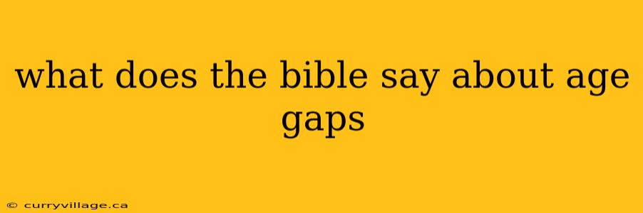 what does the bible say about age gaps
