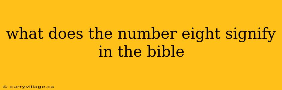 what does the number eight signify in the bible