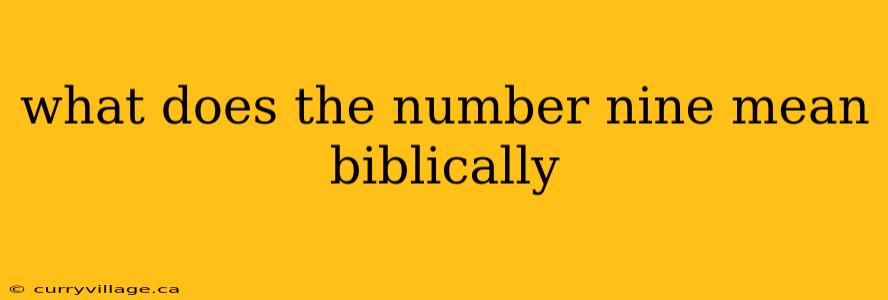 what does the number nine mean biblically