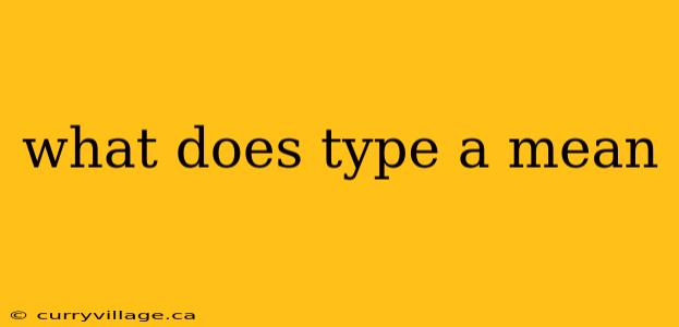 what does type a mean