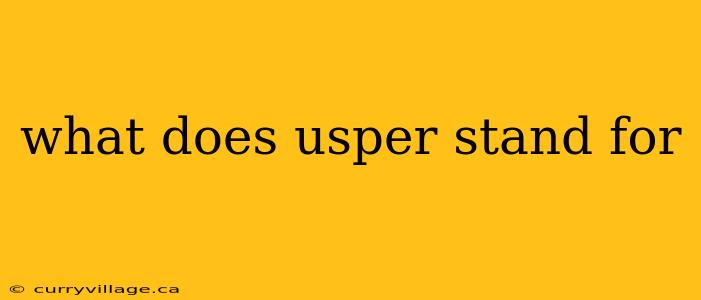 what does usper stand for