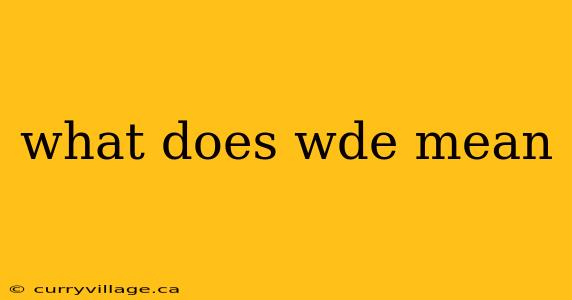 what does wde mean