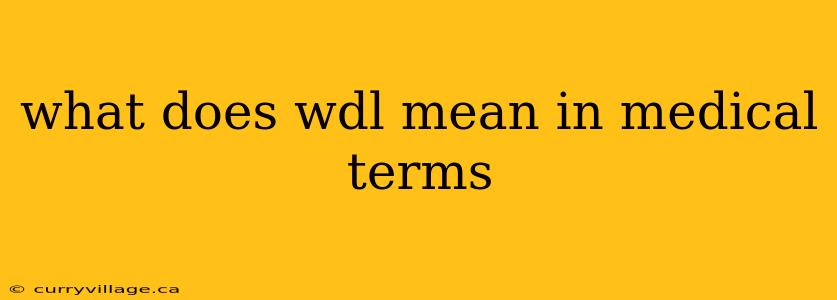 what does wdl mean in medical terms