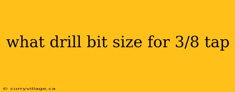 what drill bit size for 3/8 tap