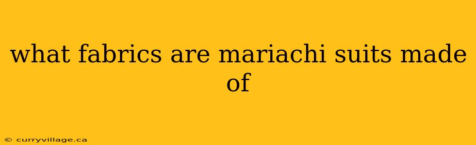 what fabrics are mariachi suits made of
