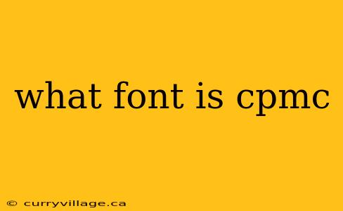 what font is cpmc