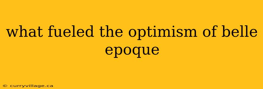 what fueled the optimism of belle epoque