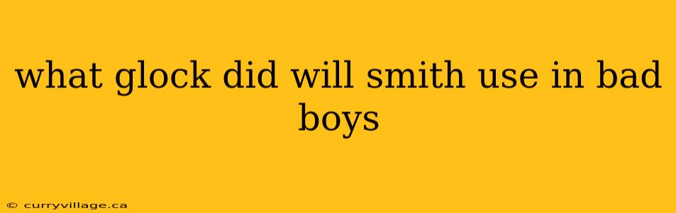 what glock did will smith use in bad boys