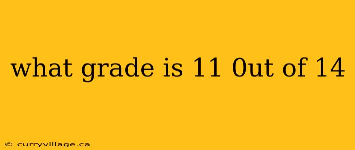 what grade is 11 0ut of 14