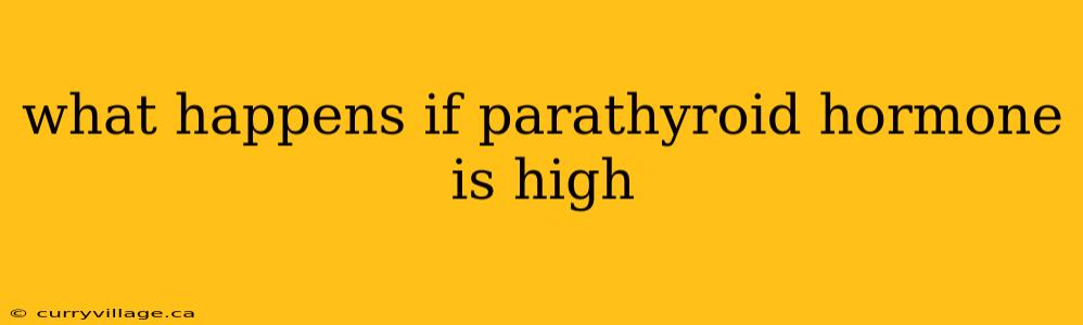 what happens if parathyroid hormone is high