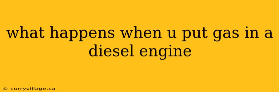 what happens when u put gas in a diesel engine