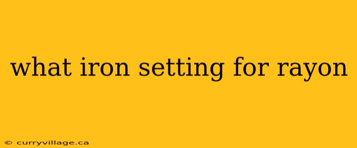 what iron setting for rayon