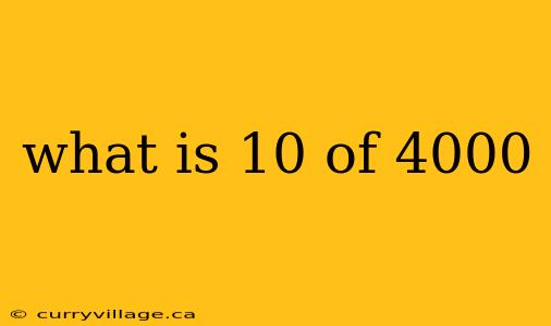 what is 10 of 4000
