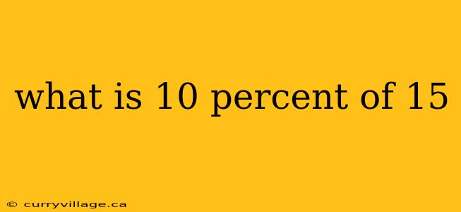 what is 10 percent of 15