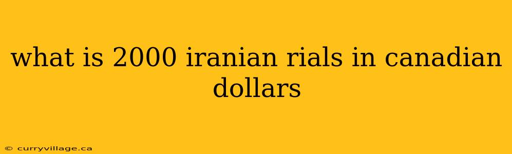 what is 2000 iranian rials in canadian dollars