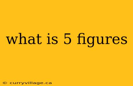 what is 5 figures