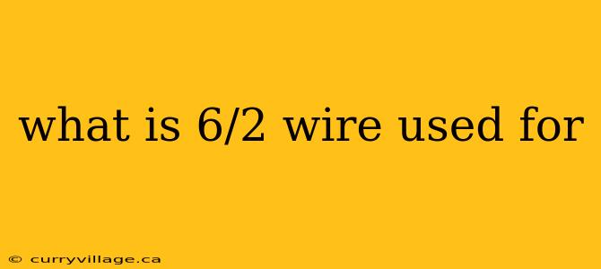 what is 6/2 wire used for