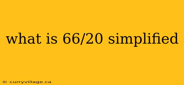 what is 66/20 simplified