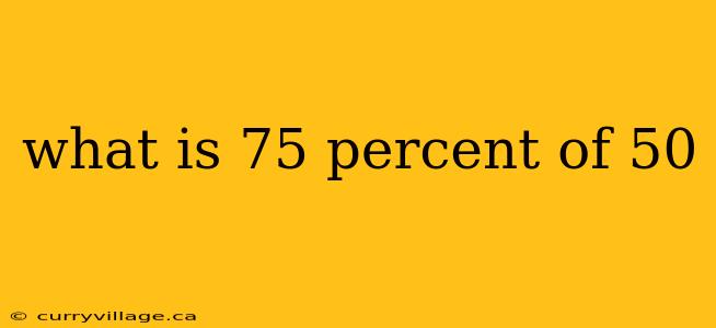 what is 75 percent of 50