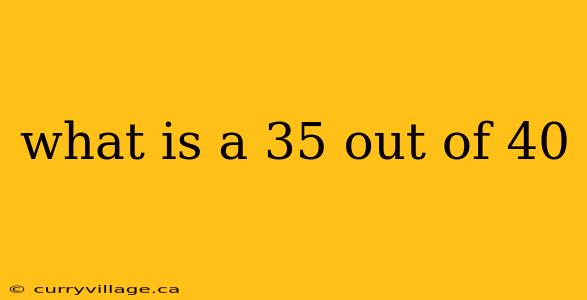 what is a 35 out of 40
