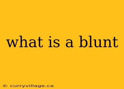 what is a blunt