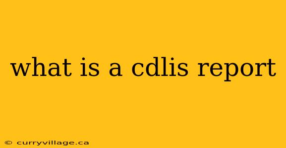 what is a cdlis report