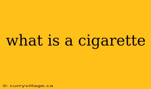 what is a cigarette