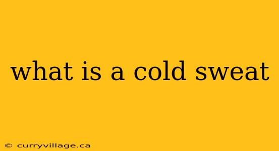 what is a cold sweat