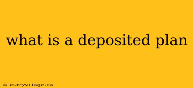 what is a deposited plan