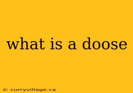 what is a doose