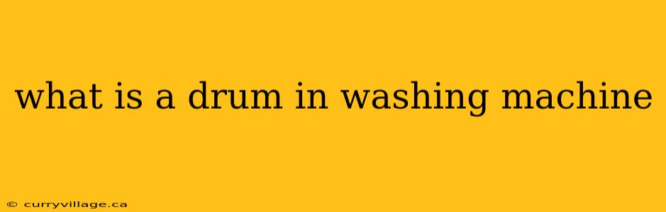 what is a drum in washing machine