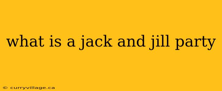 what is a jack and jill party