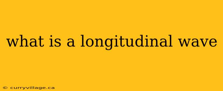 what is a longitudinal wave