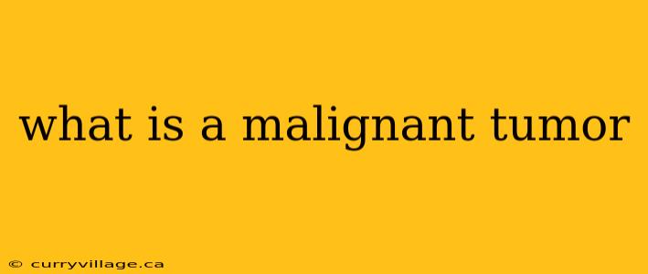 what is a malignant tumor