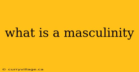 what is a masculinity