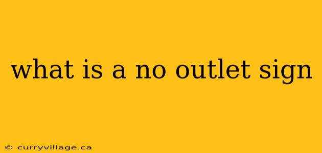 what is a no outlet sign