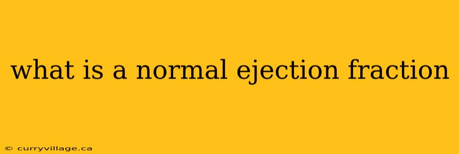 what is a normal ejection fraction