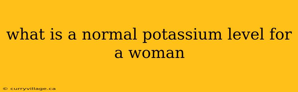what is a normal potassium level for a woman