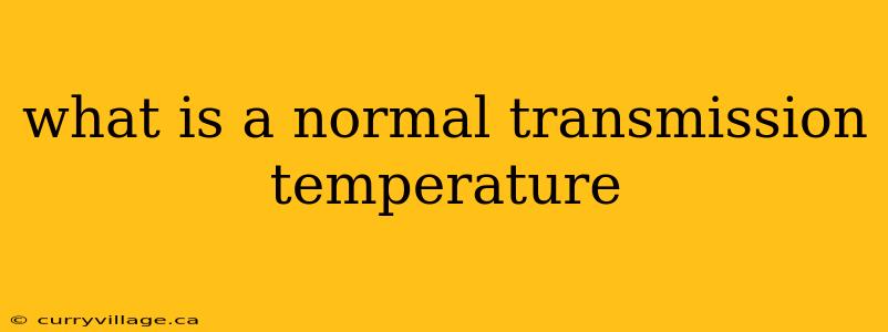 what is a normal transmission temperature