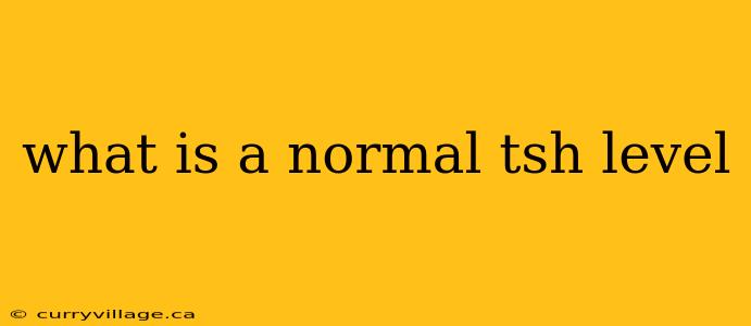 what is a normal tsh level