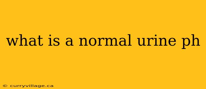 what is a normal urine ph