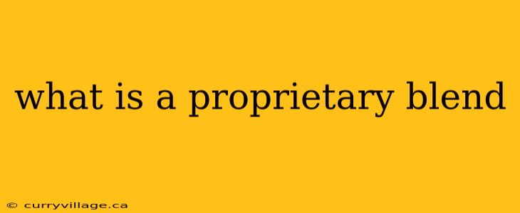 what is a proprietary blend