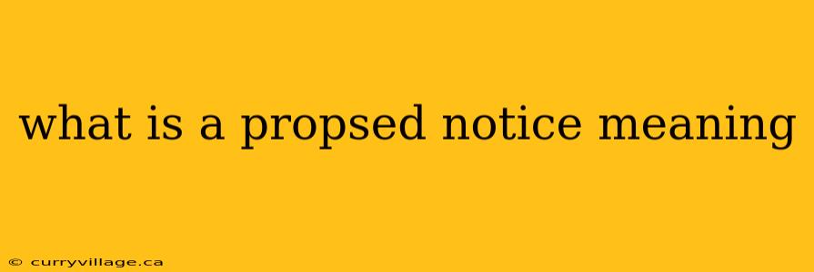 what is a propsed notice meaning